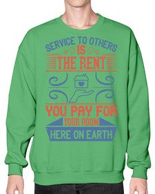 Service to others is the rent you pay for your room here on earth Style 29# - volunteer- Sweatshirt - Crew