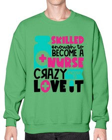 Skilled Enough To Become A Nurse Crazy Enough To Love It Style Style 1392# - nurse- Sweatshirt - Crew
