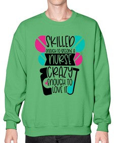 Skilled Enough To Become A Nurse Crazy Enough To Love It Style Style 1393# - nurse- Sweatshirt - Crew