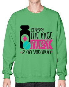 Sorry The Nice Nurse Is On Vacation Style Style 1421# - nurse- Sweatshirt - Crew