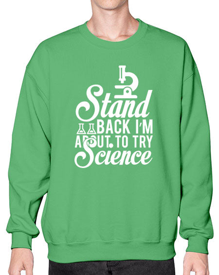 Stand Back I m About To Try Science 35# - general science- Sweatshirt - Crew