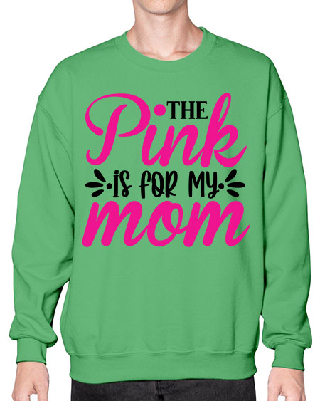 The Pink is for My Mom 1# - breast cancer- Sweatshirt - Crew
