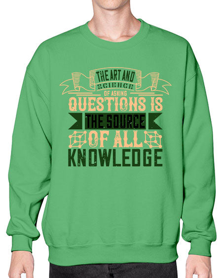 The art and science of asking questions is the source of all knowledge 309# - general science- Sweatshirt - Crew
