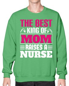 The best king of mom raises a nurse Style 1502# - nurse- Sweatshirt - Crew