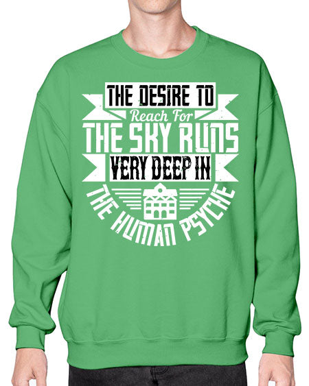 The desire to reach for the sky runs very deep in the human psyche Style 418# - architect- Sweatshirt - Crew