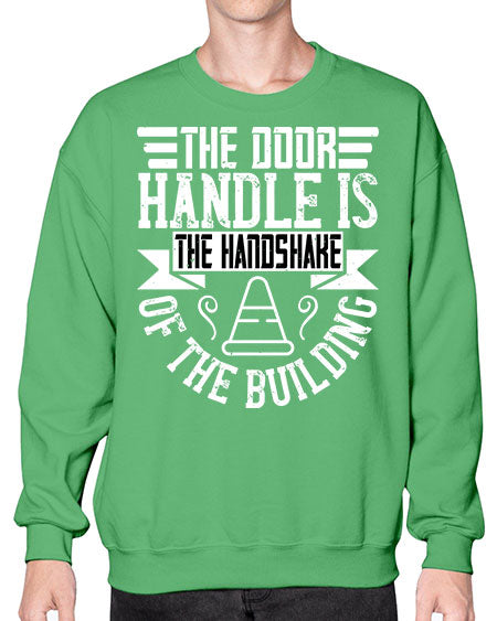 The door handle is the handshake of the building Style 420# - architect- Sweatshirt - Crew