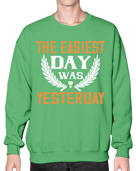 The easiest day was yesterday 1834# - badminton- Sweatshirt - Crew