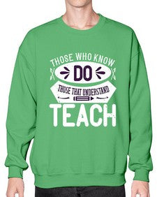 Those who know do Those that understand teach Style 1567# - teacher- Sweatshirt - Crew