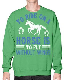 To ride on a horse is to fly without wings Style 15# - horse- Sweatshirt - Crew