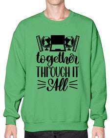 Together Through It All Style 1578# - teacher- Sweatshirt - Crew