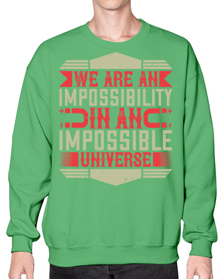 We are an impossibility in an impossible universe 299# - general science- Sweatshirt - Crew