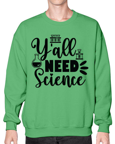 Yall Need Science 10# - general science- Sweatshirt - Crew