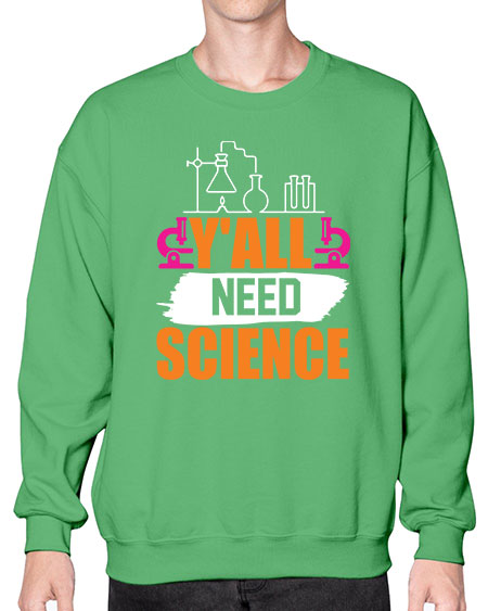 Yall Need Science 4# - general science- Sweatshirt - Crew