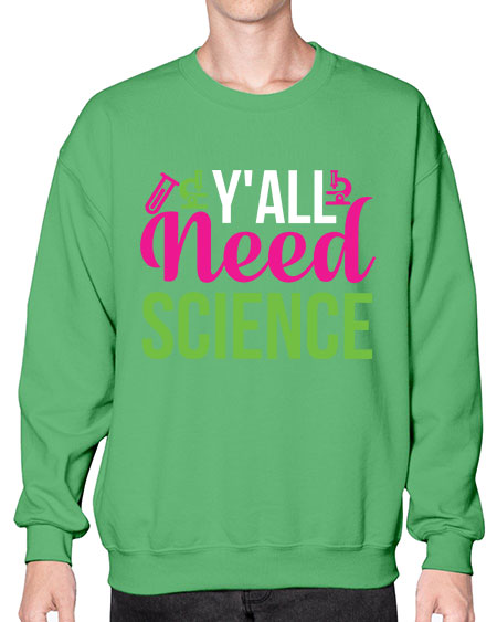 Yall Need Science 6# - general science- Sweatshirt - Crew