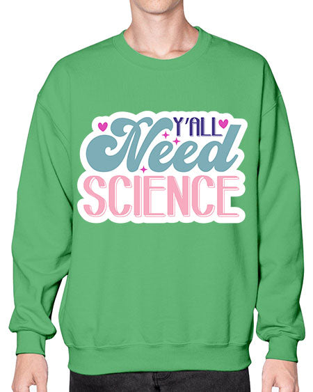 Yall need science 3# - general science- Sweatshirt - Crew