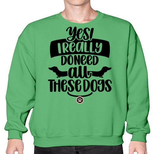 Yes I Really Do Need Style 5# - dogs- Sweatshirt - Crew