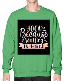 Yoga Because Adulting Is Hard  613# - yoga- Sweatshirt - Crew
