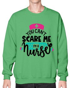 You Cant Scare Me Im A Nurse Style Style 1679# - nurse- Sweatshirt - Crew