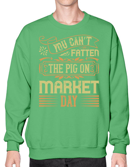 You can’t fatten the pig on market day Style 5# - pig- Sweatshirt - Crew