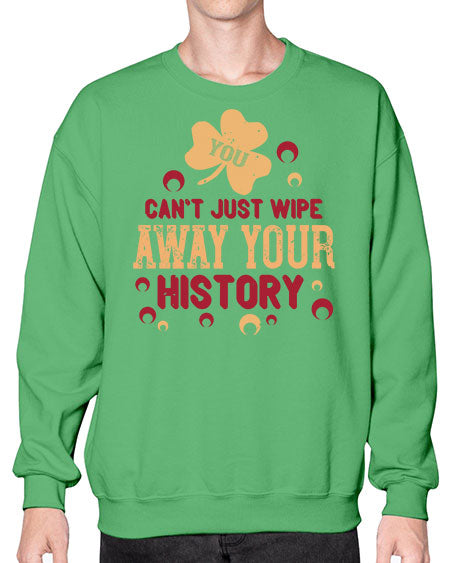You cant just wipe away your history Style 243# - kids- Sweatshirt - Crew