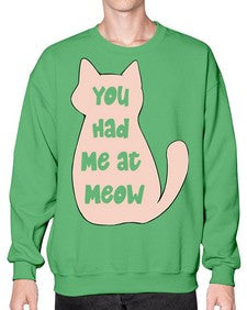 You had Me at Meow - cats- Sweatshirt - Crew