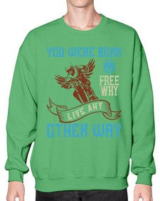You were born free why live nay other way 83# - motorcycle- Sweatshirt - Crew