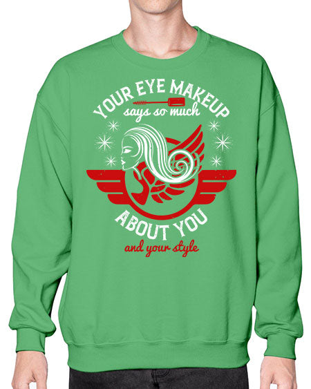 Your eye makeup says so much about you and your style Style 171# -makeup Sweatshirt - Crew