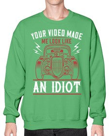 Your video made me look like an idiot 65# - hot rod- Sweatshirt - Crew