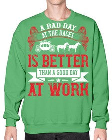 a bad day at the races is better than a good day at work Style 56# - horse- Sweatshirt - Crew
