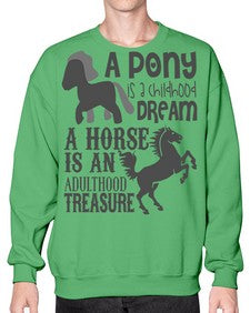 a pony is childhood dream a horse is an adult - horse- Sweatshirt - Crew