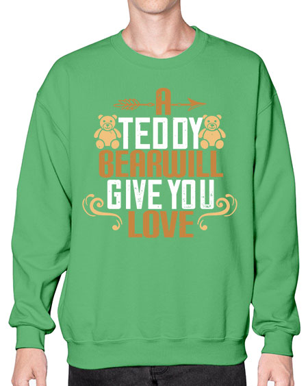 a teddy bear will give you love 3# - bears - animals- Sweatshirt - Crew
