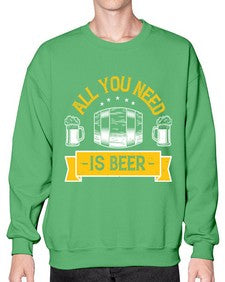 all you need is beer 548# - beer- Sweatshirt - Crew