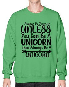 always be yourself unless you can be a unicorn then always be a unicorn 11# - unicorn- Sweatshirt - Crew