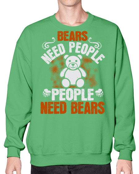 bears need people people need bears 59# - bears - animals- Sweatshirt - Crew