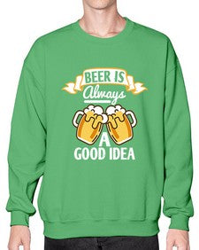 beer is always a good idea 648# - beer- Sweatshirt - Crew