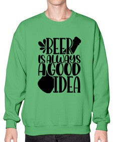 beer is always a good idea 649# - beer- Sweatshirt - Crew