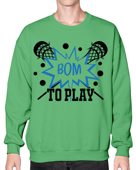bom to play 16# - lacrosse- Sweatshirt - Crew