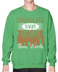chocolate says im sorry so much better than words 97# - chocolate- Sweatshirt - Crew