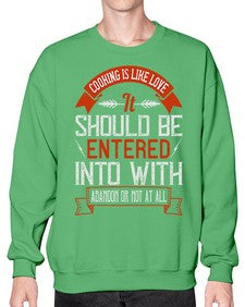 cooking is like love it should be entered into with abandon or not at all 133# - cooking- Sweatshirt - Crew