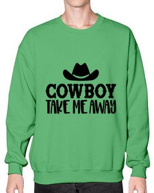 cowboy take me away 348# - western- Sweatshirt - Crew