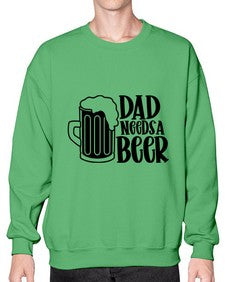 dad needs a beer 890# - beer- Sweatshirt - Crew