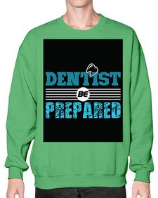 dentist be prepared 695# - dentist- Sweatshirt - Crew