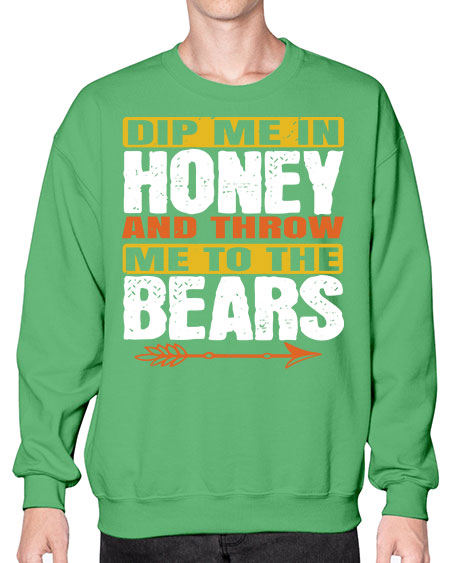 dip me in honey and throw me to the bears 89# - bears - animals- Sweatshirt - Crew