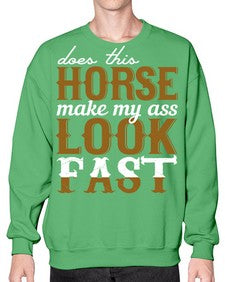 does this horse make my ass look fast - horse- Sweatshirt - Crew