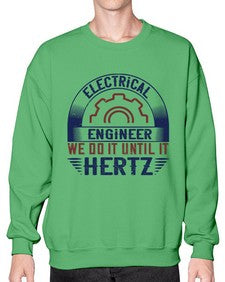 electrical engineer we do it until it hertz Style 138# - engineer- Sweatshirt - Crew