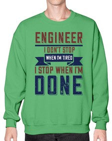 engineer i dont stop when im tired i stop when im done Style 142# - engineer- Sweatshirt - Crew