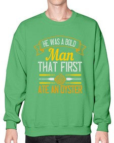 he was a bold man that first ate an oyster 186# - cooking- Sweatshirt - Crew