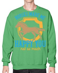 horses make me happy you not so much Style 41# - horse- Sweatshirt - Crew