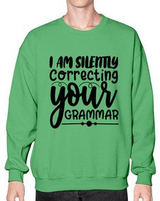 i am silently correcting your grammar 29# - sarcastic- Sweatshirt - Crew