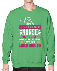 i am tattooed nurse just like a Style 863# - nurse- Sweatshirt - Crew
